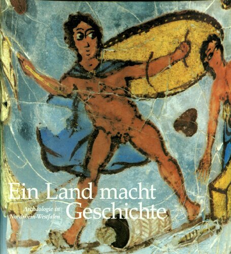 Ein Land macht Geschichte: Archäologie in Nordrhein-Westfalen (Schriften zur Bodendenkmalpflege in Nordrhein-Westfalen)