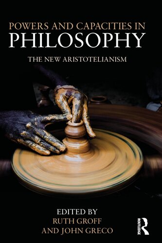 Powers and Capacities in Philosophy: The New Aristotelianism