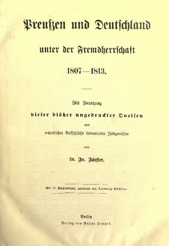 Preußen und Deutschland unter der Fremdherrschaft 1807-1813, mit Benuztung vieler ungedruckter Quellen und mündlicher Aufschlässe vieler Zeitgenossen