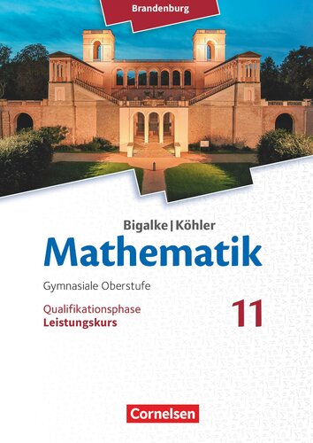 Bigalke/Köhler: Mathematik - 11. Schuljahr - Brandenburg - Leistungskurs: Schülerbuch