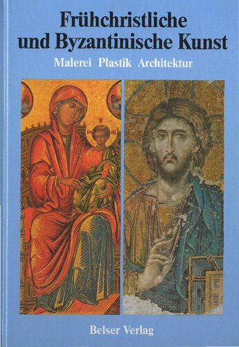 Frühchristliche und byzantinische Kunst: Malerei, Plastik, Architektur