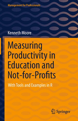 Measuring Productivity in Education and Not-for-Profits: With Tools and Examples in R