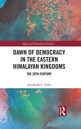 Dawn of Democracy in the Eastern Himalayan Kingdoms: The 20th Century