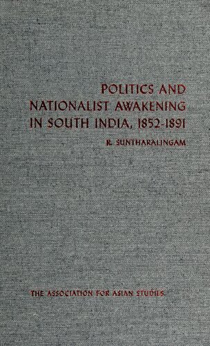 Politics and Nationalist Awakening in South India, 1852-1891