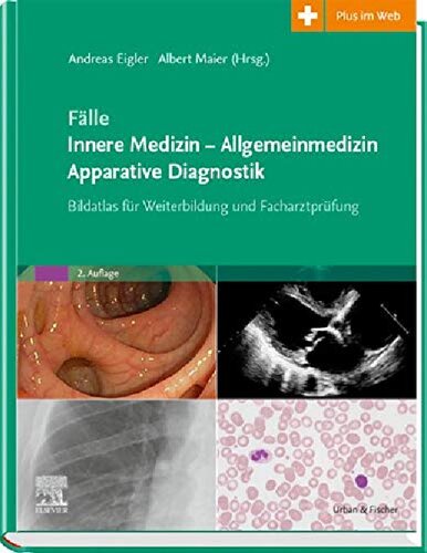 Fälle apparative und bildgebende Diagnostik Innere Medizin - Allgemeinmedizin : Bildatlas für Weiterbildung und Facharztprüfung