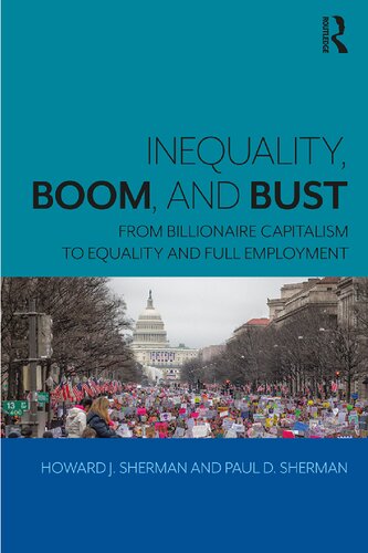 Inequality, Boom, and Bust: From Billionaire Capitalism to Equality and Full Employment