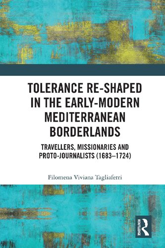 Tolerance Re-Shaped in the Early-Modern Mediterranean Borderlands: Travellers, Missionaries and Proto-Journalists (1683–1724)