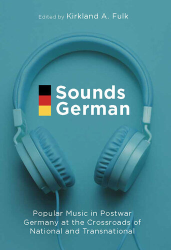 Sounds German: Popular Music in Postwar Germany at the Crossroads of the National and Transnational