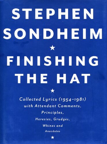 Finishing the hat : collected lyrics (1954-1981) with attendant comments, principles, heresies, grudges, whines and anecdotes