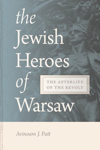 The Jewish Heroes of Warsaw: The Afterlife of the Revolt