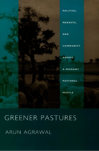 Greener Pastures: Politics, Markets, and Community among a Migrant Pastoral People