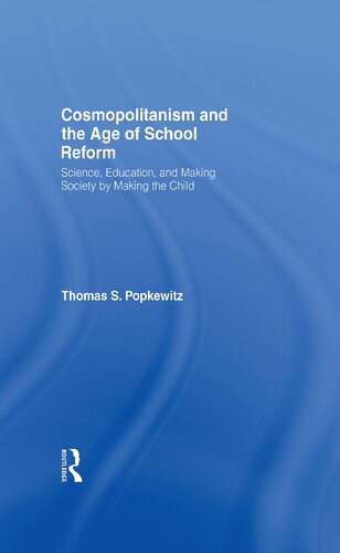 Cosmopolitanism and the Age of School Reform: Science, Education, and Making Society by Making the Child