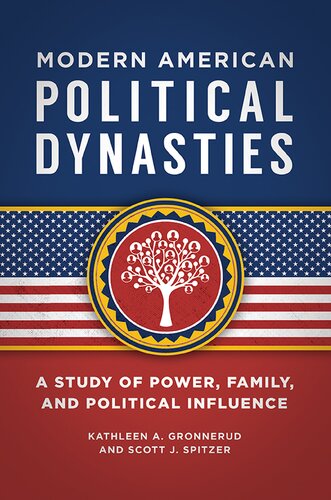 Modern American Political Dynasties: A Study of Power, Family, and Political Influence