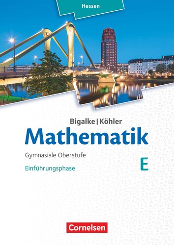 Mathematik Gymnasiale Oberstufe Einfuehrungsphase Band E - Schuelerbuch - Hessen