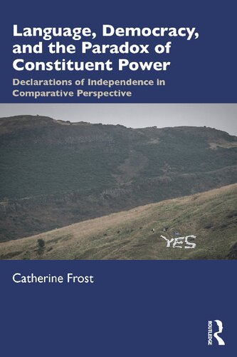 Language, Democracy, and the Paradox of Constituent Power: Declarations of Independence in Comparative Perspective