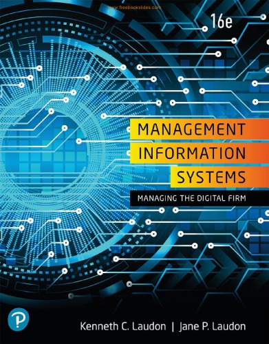 Management Information Systems: Managing the Digital Firm, 16th Edition