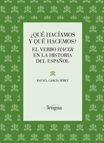 ¿Qué hacíamos y qué hacemos? : el verbo hacer en la historia del español