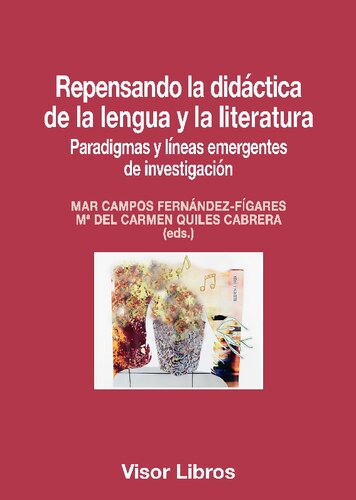 Repensando la didáctica de la lengua y la literatura: Paradigmas y líneas emergentesdeinvestigación (Visor Lngüística, Band 25)