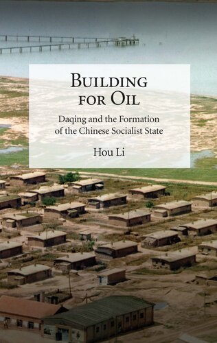 Building for Oil: Daqing and the Formation of the Chinese Socialist State