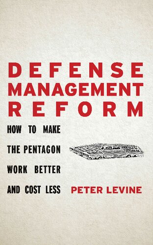 Defense Management Reform: How to Make the Pentagon Work Better and Cost Less