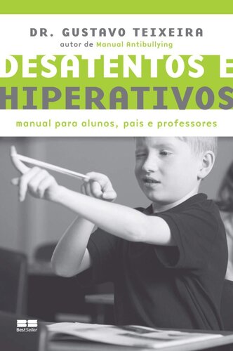 Desatentos e hiperativos: Manual para alunos, pais e professores