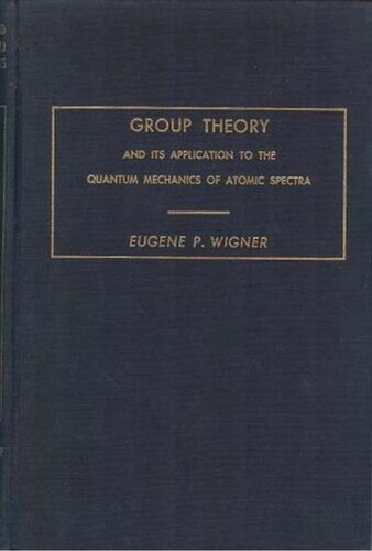 Group Theory and Its Application to Quantum Mechanics of Atomic Spectra (Pure & Applied Physics) (1959)