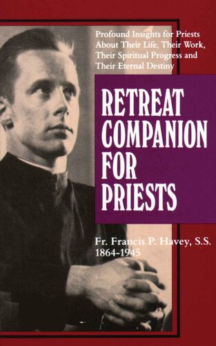 Retreat Companion for Priests: Profound Insights for Priests About Their Life, Their Work, Their Spiritual Progress and Their Eternal Destiny