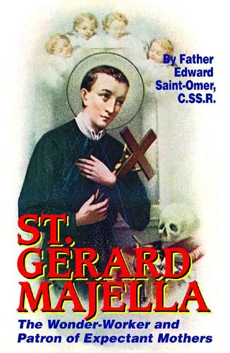 Saint Gerard Majella: The Wonder-Worker and Patron of Expectant Mothers (with Supplemental Reading: A Brief Life of Christ) [Illustrated]