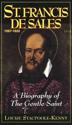 St. Francis De Sales: A Biography of the Gentle Saint