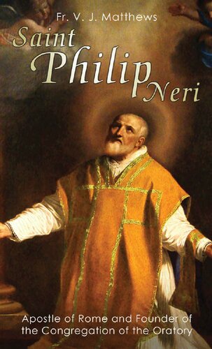 St. Philip Neri: Apostle of Rome (with Supplemental Reading: A Brief Life of Christ) [Illustrated]