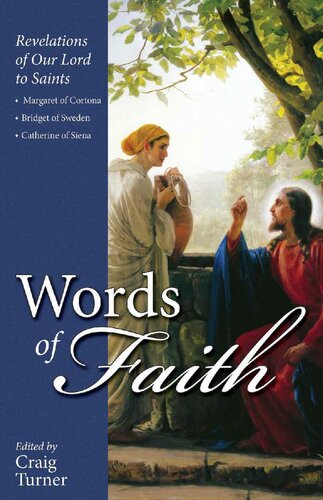 Words of Faith: Revelations of Our Lord to Saints: Teresa of Avila, Catherine of Genoa and Margaret Mary Alacoque