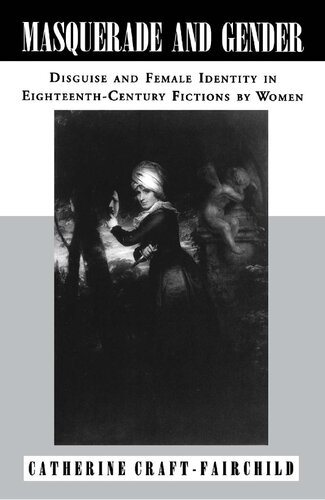 Masquerade and Gender : Disguise and Female Identity in Eighteenth-Century Fictions by Women