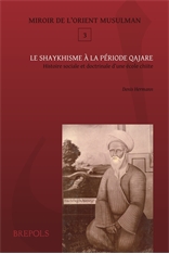 Le shaykhisme à la période qajare: Histoire sociale et doctrinale d'une École chiite