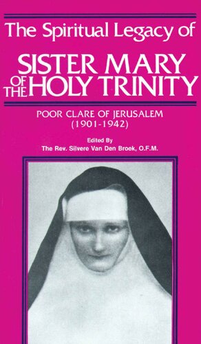 The Spiritual Legacy of Sr. Mary of the Holy Trinity: Poor Clare of Jerusalem (1901-1942)