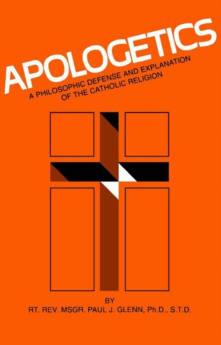 Apologetics: A Philosophic Defense and Explanation of the Catholic Religion