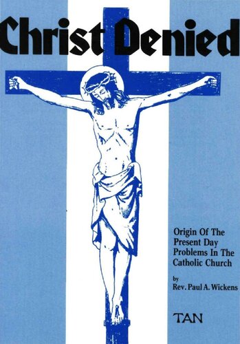 Christ Denied: Orgin of the Present Day Problems in the Catholic Church