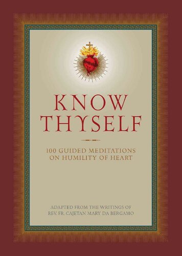 Know Thyself: 100 Guided Meditations on Humility of Heart