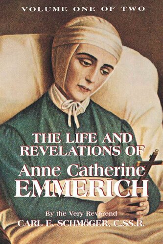 Life and Revelations of Anne Catherine Emmerich Volume 1 (with Supplemental Reading: A Brief Life of Christ) [Illustrated]