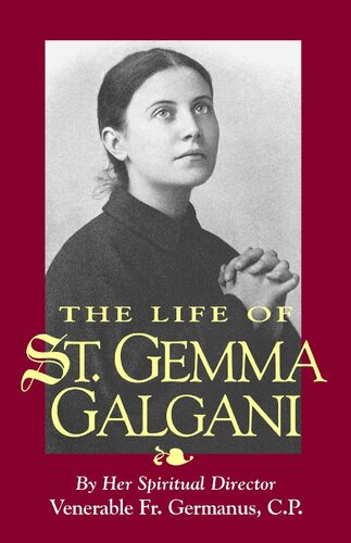 The Life of St. Gemma Galgani (with Supplemental Reading: A Brief Life of Christ) [Illustrated]