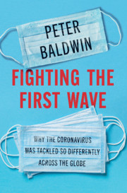 Fighting the First Wave: Why the Coronavirus Was Tackled So Differently Across the Globe