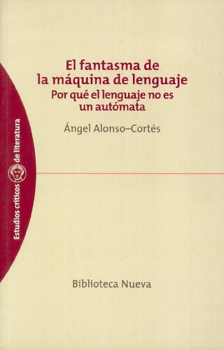 El fantasma de la máquina de lenguaje : por qué el lenguaje no es un autómata