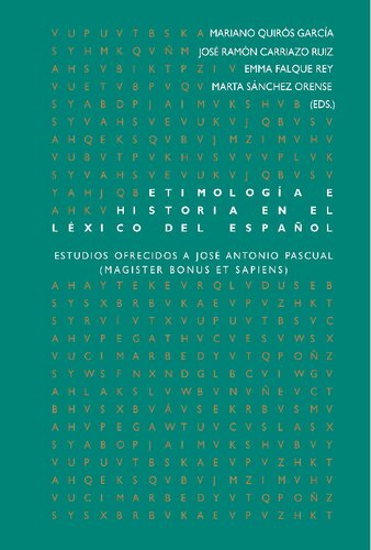 Etimología e historia en el léxico del español: Estudios ofrecidos a José Antonio Pascual (Magister bonus et sapiens) (Spanish Edition)