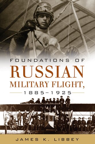 Foundations of Russian Military Flight 1885–1925