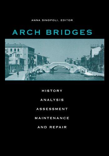 Arch Bridges: History, Analysis, Assessment, Maintenance and Repair