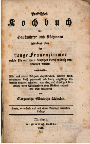 Praktisches Kochbuch für Hausmütter und Köchinnen besonders aber für junge Frauenzimmer welche sich auf ihren künftigen Beruf würdig vorbereiten wollen