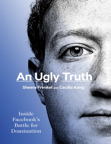 An Ugly Truth: Inside Facebook's Battle for Domination