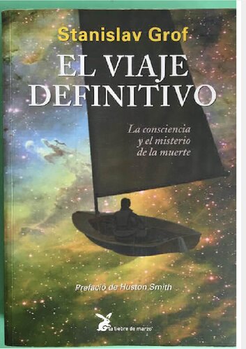 El viaje definitivo : la consciencia y el misterio de la muerte