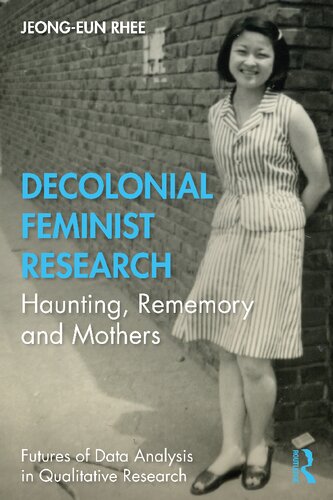 Decolonial Feminist Research: Haunting, Rememory and Mothers