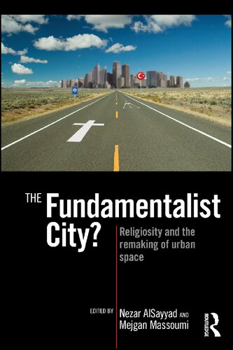 The Fundamentalist City? Religiosity and the Remaking of Urban Space