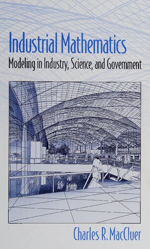 Industrial Mathematics: Modeling in Industry, Science, and Government